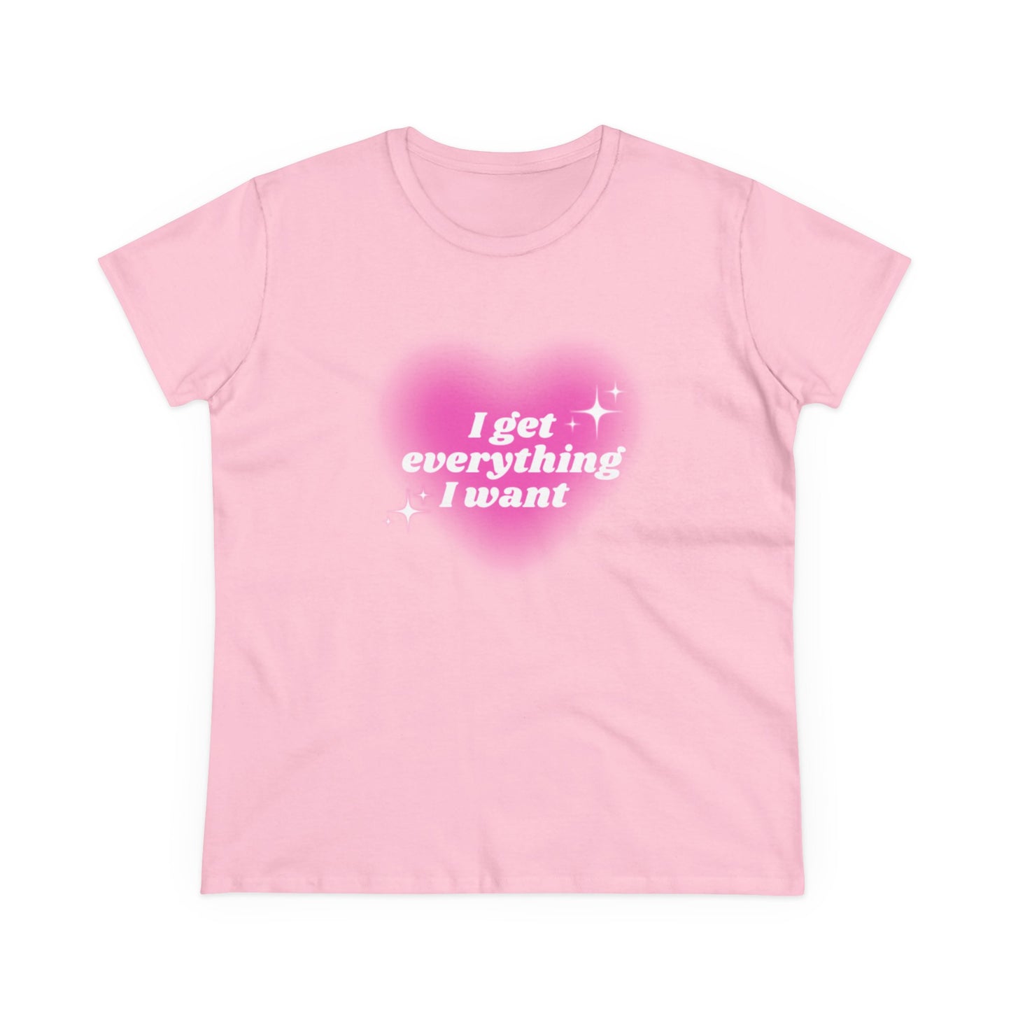 'I Get Everything I Want' Tee